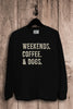 Weekends Coffee & Dog Sweatshirts
