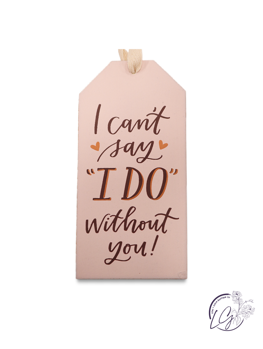 Bottle Tag - I Can't Say I Do