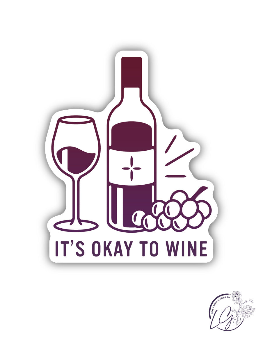 It's Okay To Wine Sticker