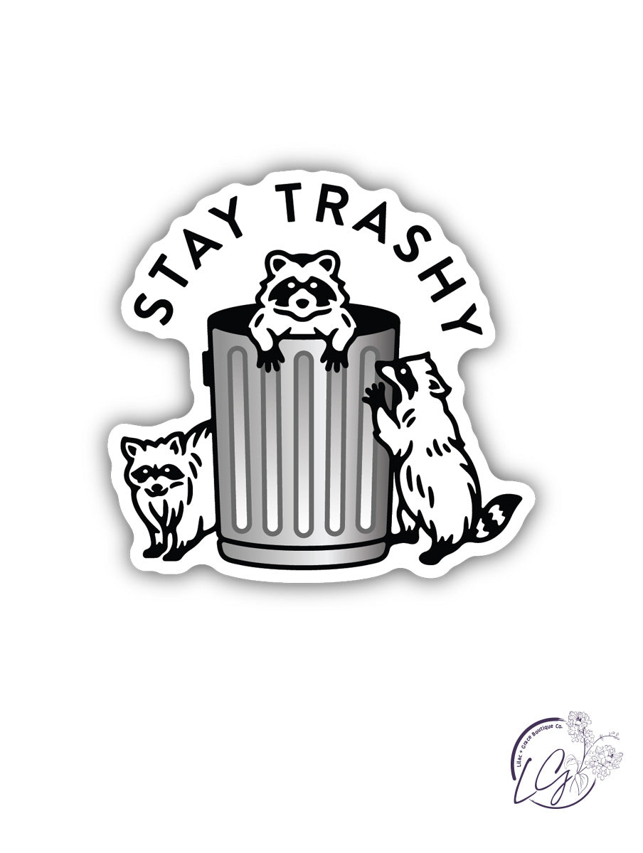 Stay Trashy Sticker