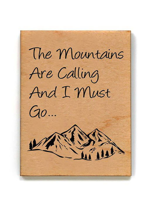 The Mountains Are Calling Wood Magnet